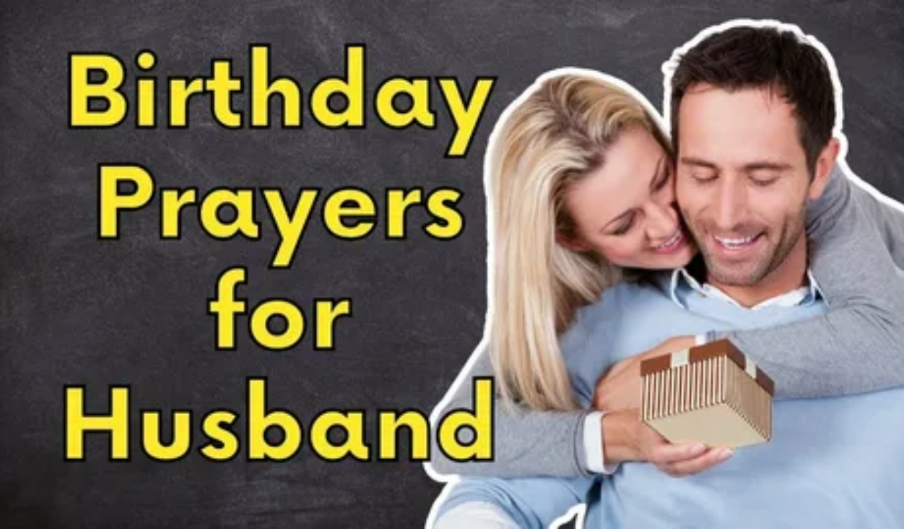 Powerful Birthday Prayer for Husband Powerful Birthday Prayer for Husband to Uplift His Special Day