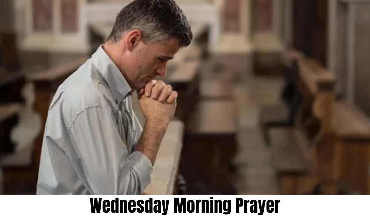 Wednesday Morning Prayer 100+ Wednesday Morning Prayer Ideas to Inspire Your Day Ahead
