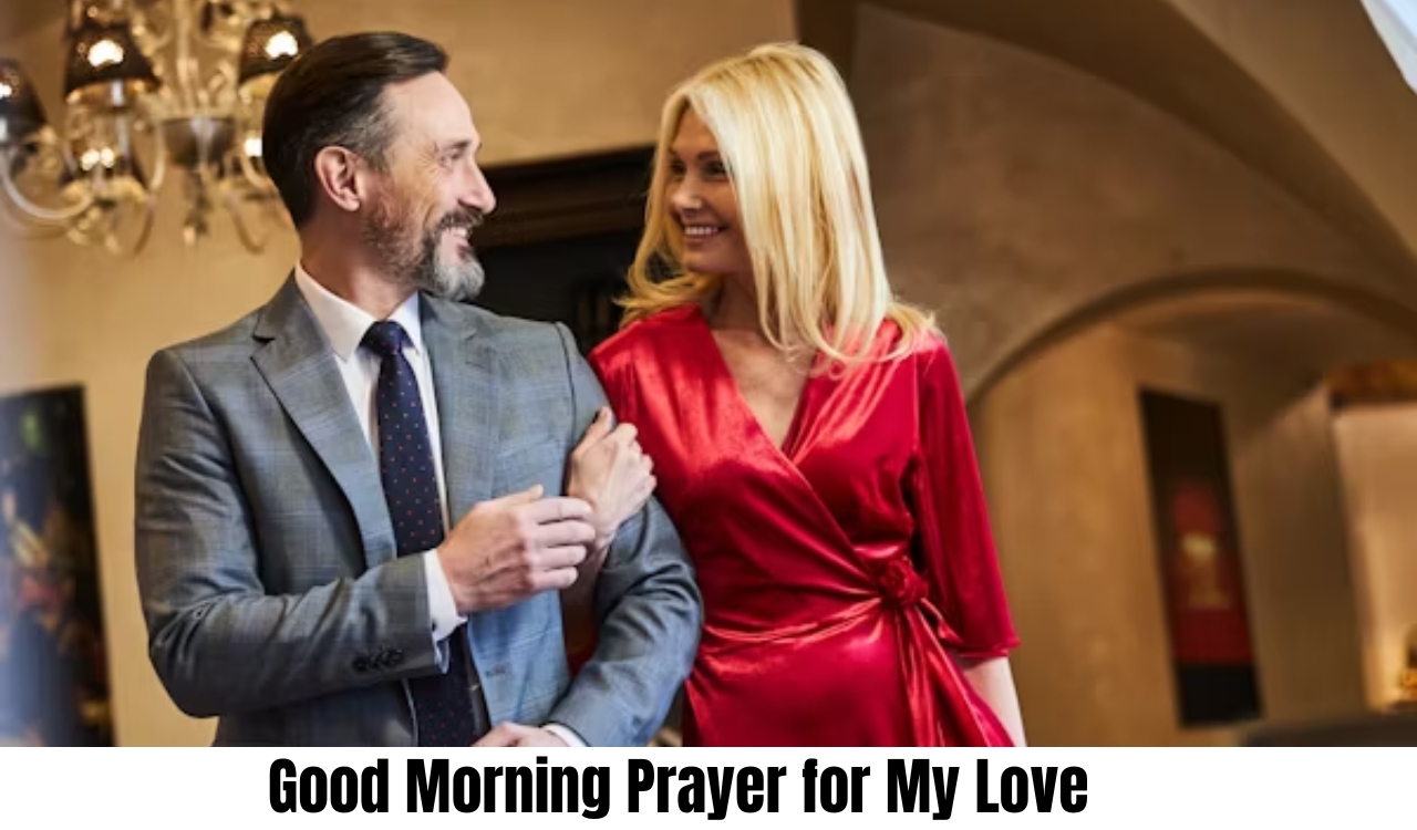 Good Morning Prayer for My Love Good Morning Prayer for My Love Powerful Words to Inspire Every Day