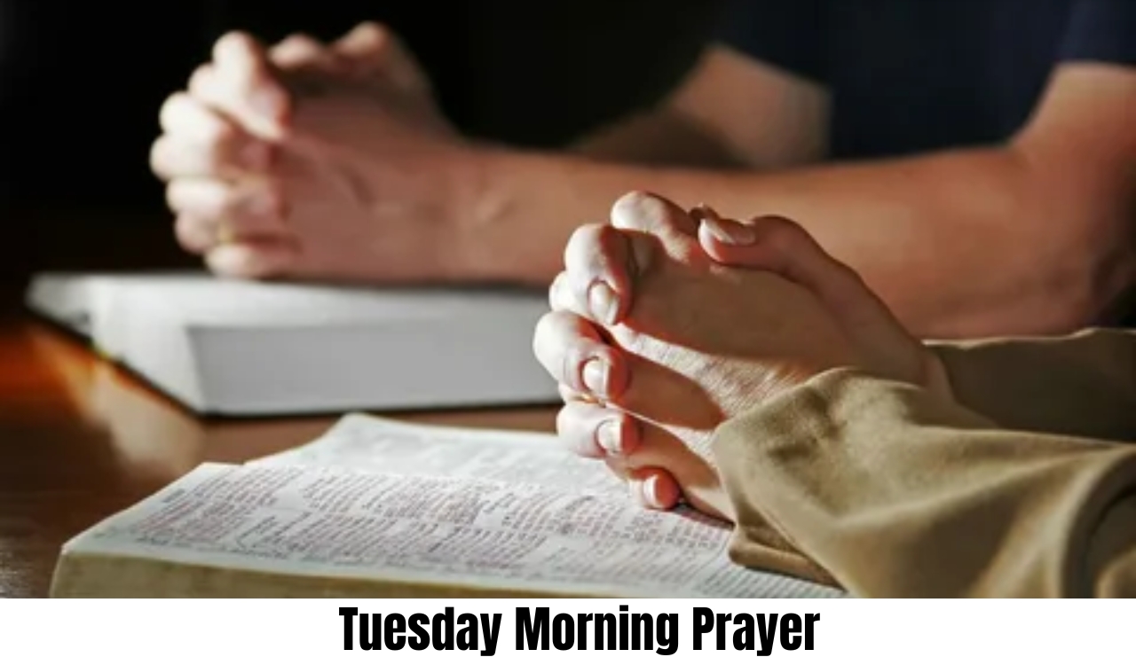 Tuesday Morning Prayer 100+ Tuesday Morning Prayer Ideas for Strength Hope and Blessings