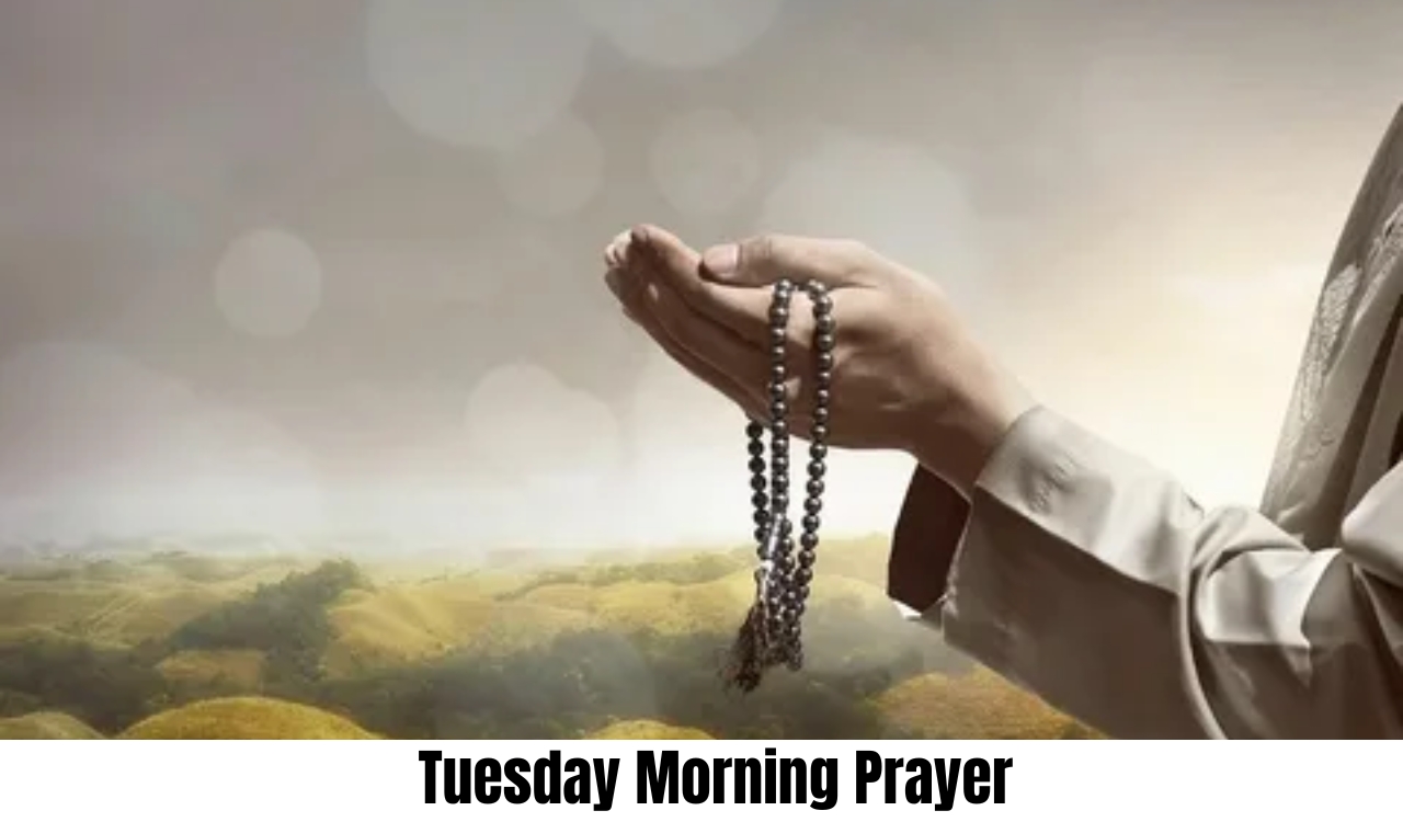100+ Tuesday Morning Prayer Ideas for Strength Hope and Blessings