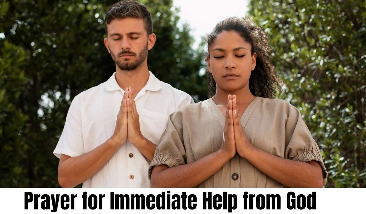 Prayer for Immediate Help from God Powerful Prayer for Immediate Help from God That Truly Works