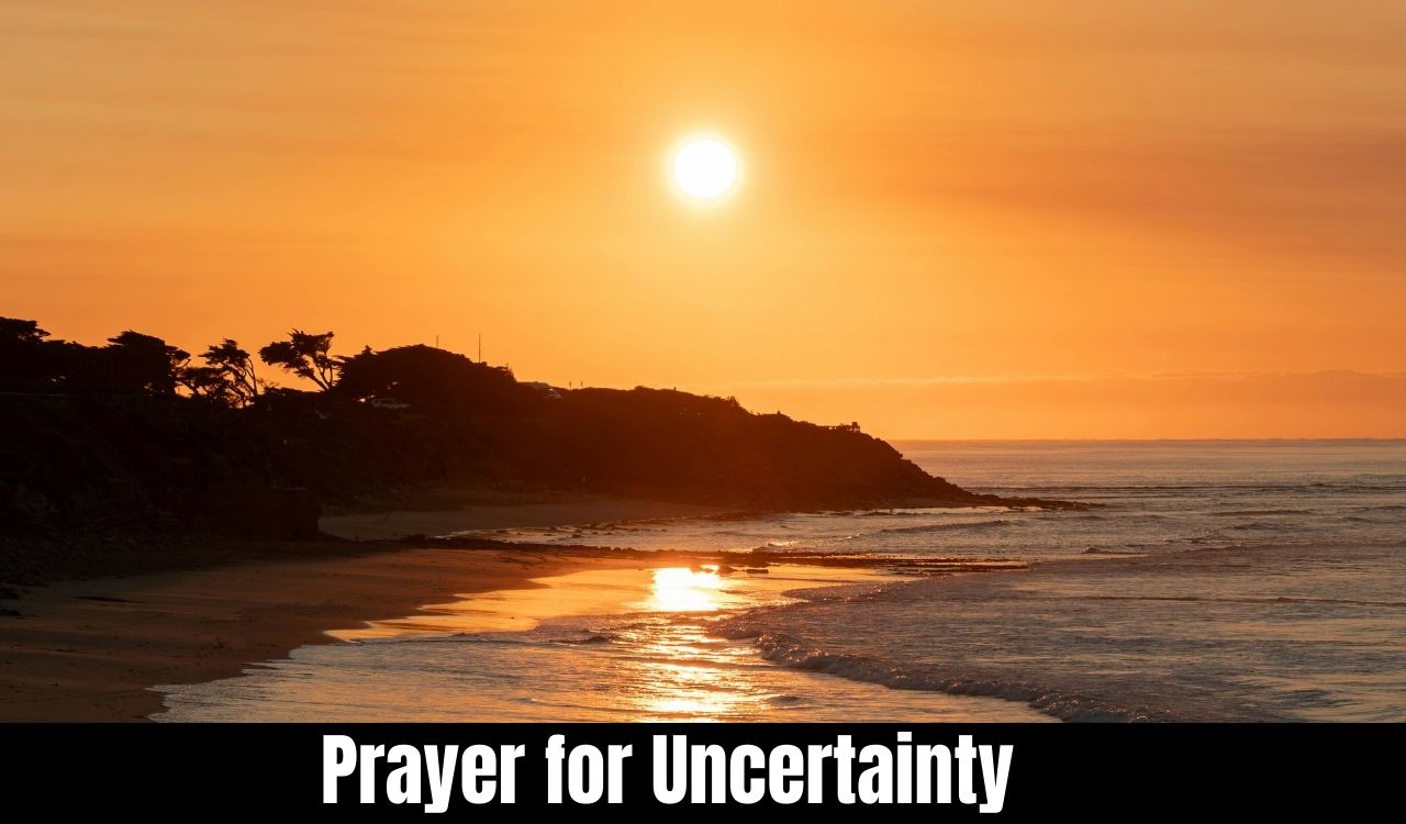 Prayer for Uncertainty  Powerful Prayer for Uncertainty to Find Peace and Strength