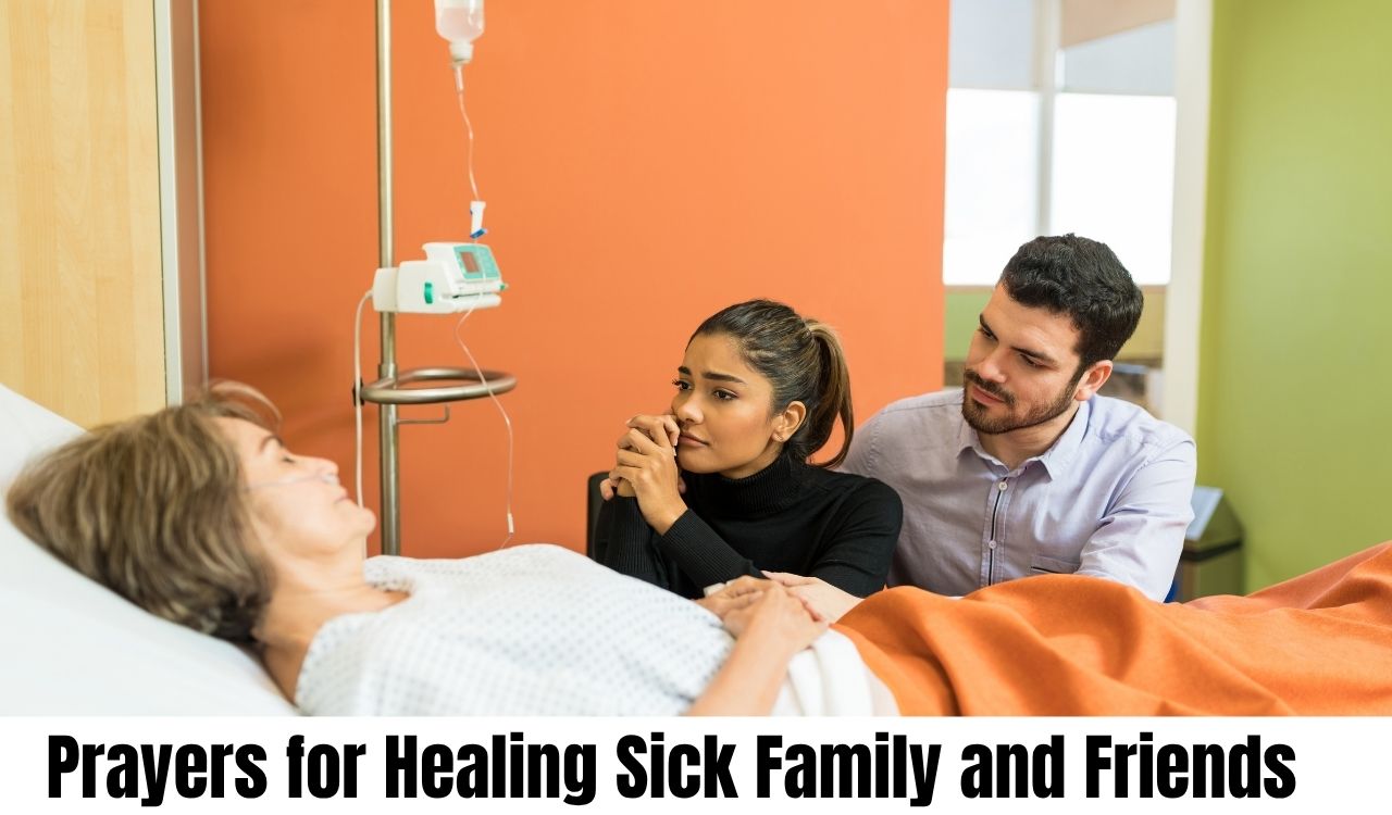 Best Prayers for Healing Sick Family and Friends You Must Say