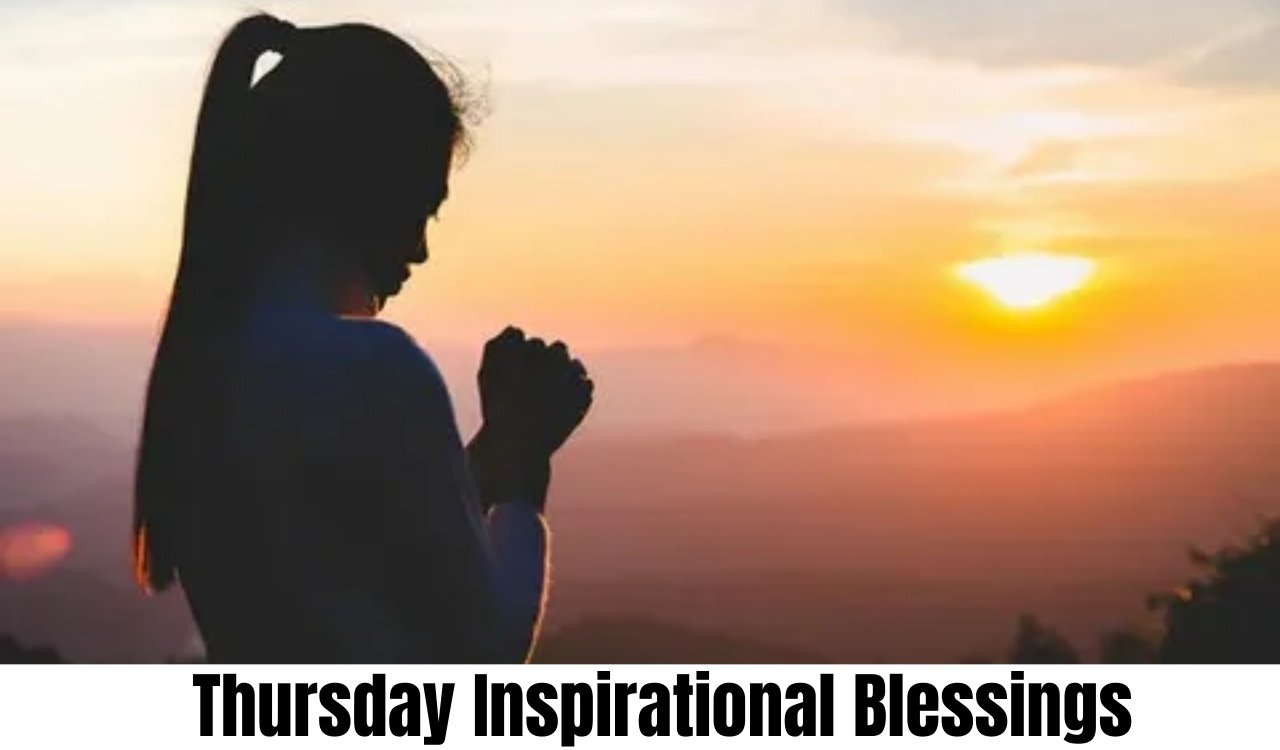 Thursday inspirational blessings Life-Changing Good Morning Thursday Inspirational Blessings