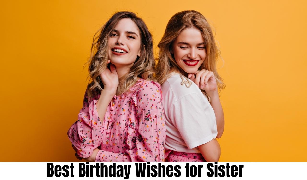 Best Birthday Wishes for Sister Packed With Love and Joy