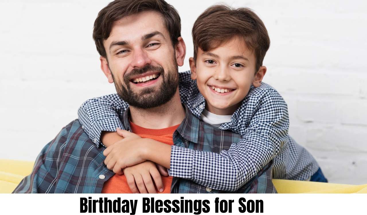 Birthday Blessings for Son Powerful Birthday Blessings for Son Every Parent Should Know