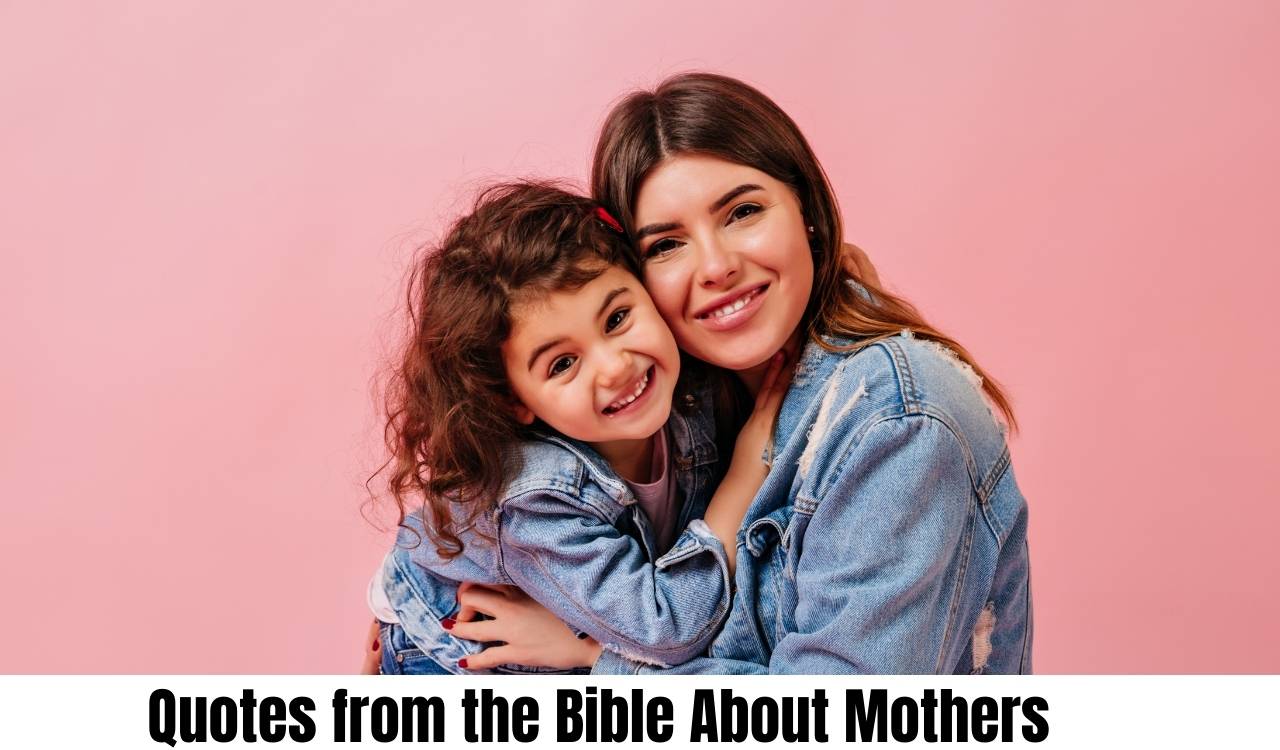 Bible About Mothers Inspiring Quotes That Uplift Hearts and Homes
