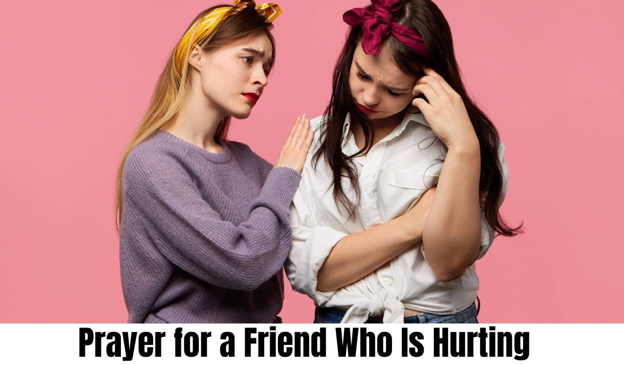Prayer for a Friend Who Is Hurting Powerful Prayer for a Friend Who Is Hurting to Bring Comfort